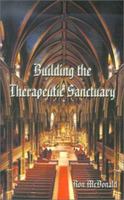 Building the Therapeutic Sanctuary: The Fundamentals of Psychotherpay--A Pastoral Counseling Perspective 158820233X Book Cover