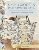 Simply Modern Patchwork Bags: Ten stylish patchwork bags in a modern mode 1782213198 Book Cover