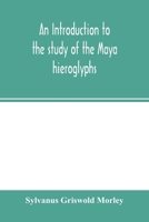 An introduction to the study of the Maya hieroglyphs 9354002927 Book Cover
