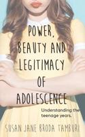 Power, Beauty and Legitimacy of Adolescence 1912850842 Book Cover