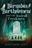 Barnabas Bartholomew and the Undead Freshmen B0F83VL9V9 Book Cover