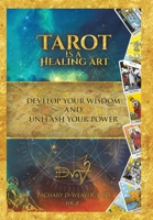 Tarot Is a Healing Art: Develop Your Wisdom and Unleash Your Power 1982251433 Book Cover