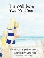 This Will Be & You Will See 0988472708 Book Cover