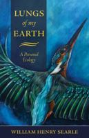 Lungs of My Earth: A Personal Ecology 0988943069 Book Cover