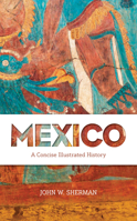Mexico: A Concise Illustrated History 1538137836 Book Cover