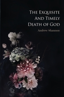 The Exquisite And Timely Death Of God 0648807703 Book Cover
