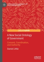 A New Social Ontology of Government: Consent, Coordination, and Authority 3030489221 Book Cover