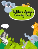 Toddlers Animals Coloring Book: Sweet Animals Coloring Book for Toddlers Birthday Present Gift - 8.5x11 Inch 50 Unique Pictures Best Toddler Coloring Book for Practice Coloring/drawing 1673010172 Book Cover