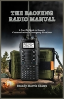 THE BAOFENG RADIO MANUAL: A Guerilla Guide to Smooth Communication in Emergency Situations B0DWT13J5V Book Cover