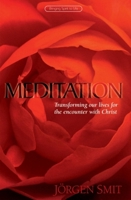 Meditation: Transforming Our Lives for the Encounter with Christ 1855841495 Book Cover