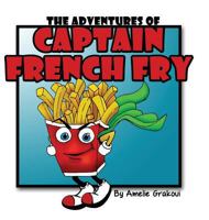 The Adventures of Captain French Fry 0998511811 Book Cover