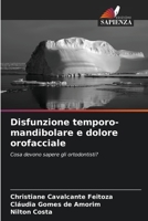 Disfunzione temporo-mandibolare e dolore orofacciale: Cosa devono sapere gli ortodontisti? 6206357570 Book Cover