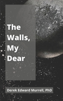 The Walls, My Dear B09BLCG6Z6 Book Cover