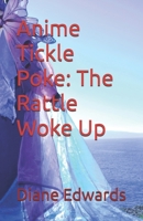 Anime Tickle Poke: The Rattle Woke Up B0FG7CX2PQ Book Cover