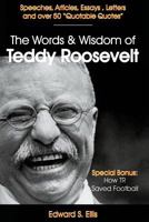 The Words and Wisdom of Teddy Roosevelt 1482041294 Book Cover