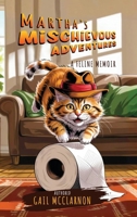Martha's Mischievous Adventures: A Feline Memoir B0FP85X3Y7 Book Cover