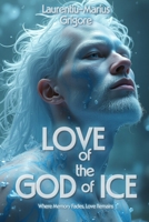 Love of the God of Ice: Where Memory Fades, Love Remains B0FGWPM4PS Book Cover