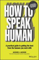 How to Speak Human: A Practical Guide to Getting the Best from the Humans You Work With 0730359530 Book Cover