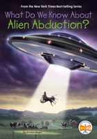 What Do We Know About Alien Abduction? 0593387554 Book Cover