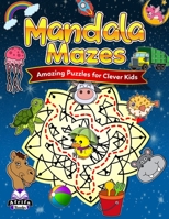 Mandala Mazes: Amazing Puzzles for Clever Kids: Awesome Coloring Activity books for Teens B0CK3ZFYGY Book Cover
