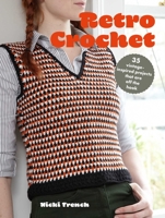 Retro Crochet: 35 vintage-inspired patterns that are off the hook 1800652933 Book Cover
