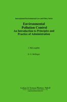 Environmental Pollution Control:An Introduction to Principles and Practice of Administration (International Environmental Law and Policy) 1853335770 Book Cover