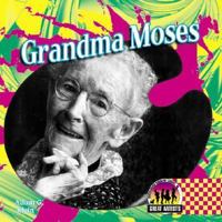 Grandma Moses (Great Artists Set 2) 1596797371 Book Cover