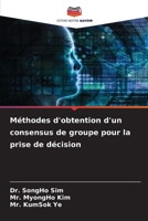 Méthodes d'obtention d'un consensus de groupe pour la prise de décision 6209476317 Book Cover