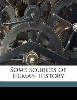 Some Sources of Human History 1359257225 Book Cover