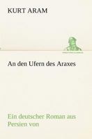 An den Ufern des Araxes: Ein deutscher Roman aus Persien von 3842402856 Book Cover