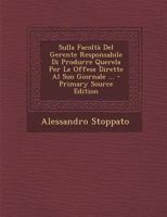 Sulla Facolta Del Gerente Responsabile Di Produrre Querela Per Le Offese Dirette Al Suo Giornale 1120395542 Book Cover
