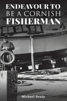 Endeavour to be a Cornish Fisherman 1398458007 Book Cover