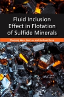 Fluid Inclusion Effect in Flotation of Sulfide Minerals 0128198451 Book Cover