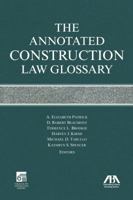 The Annotated Construction Law Glossary 1616320176 Book Cover