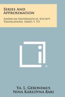 Series and Approximation: American Mathematical Society Translations, Series 1, V3 1258279029 Book Cover
