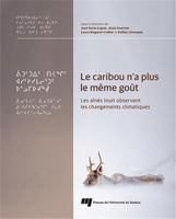 Le caribou n'a plus le même goût: Les aînés Inuit observent les changements climatiques 2760556662 Book Cover