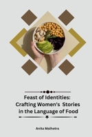 Feast of Identities: Crafting Women's Stories in the Language of Food 9358687541 Book Cover