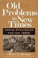 Old Problems in New Times: Urban Strategies for the 1990s 0918286808 Book Cover