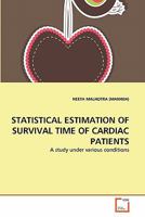 Statistical Estimation of Survival Time of Cardiac Patients: A study under various conditions 3846555886 Book Cover