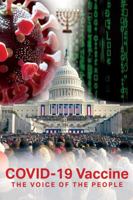Covid-19 Vaccine: The Voice Of The People 0578918234 Book Cover