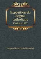 Exposition Du Dogme Catholique Careme 1887 5518991584 Book Cover