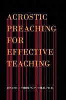 Acrostic Preaching for Effective Teaching 1441557571 Book Cover