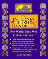 The Internet Publishing Handbook: For World-Wide Web, Gopher, and Wais 0201483173 Book Cover