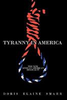 Tyranny in America: The New African-American Holocaust 1449080596 Book Cover