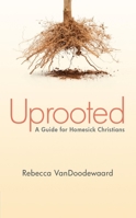 Uprooted: A Guide for Homesick Christians 1845509641 Book Cover