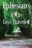 Ephesians: A Way Less Traveled 1540363031 Book Cover