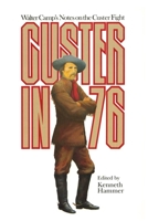 Custer in '76: Walter Camp's Notes on the Custer Fight 080612279X Book Cover
