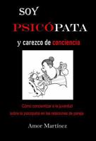 Soy Psicópata y Carezco de Conciencia (Spanish Edition) B0FGCQZQ5W Book Cover