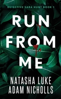 Run from Me (Detective Sara Hunt) 1698223447 Book Cover