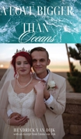 A Love Bigger Than Oceans: With an excerpt from Emma van Dijk B0FLTFW6P2 Book Cover